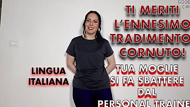 LINGUA ITALIANA - TI MERITI L’ENNESIMO TRADIMENTO, CORNUTO! TUA MOGLIE SI FA SBATTERE DAL PERSONAL TRAINER